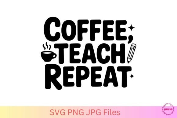 Coffee Teach Repeat SVG – Funny Teacher