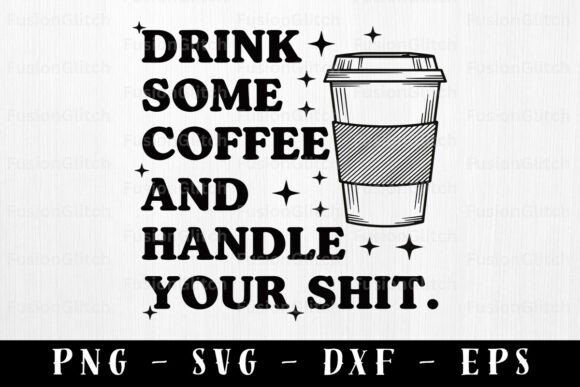 Drink Coffee SVG Funny Saying PNG Quote