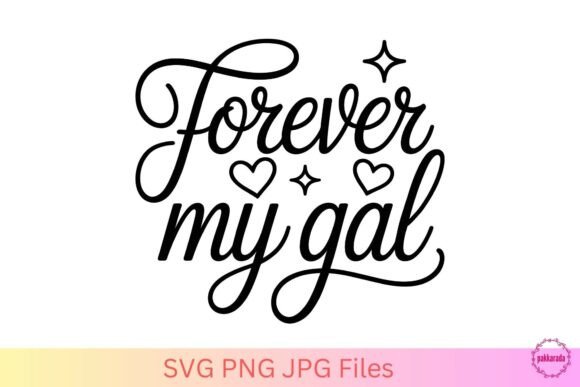 Forever My Gal SVG – Romantic Love Quote
