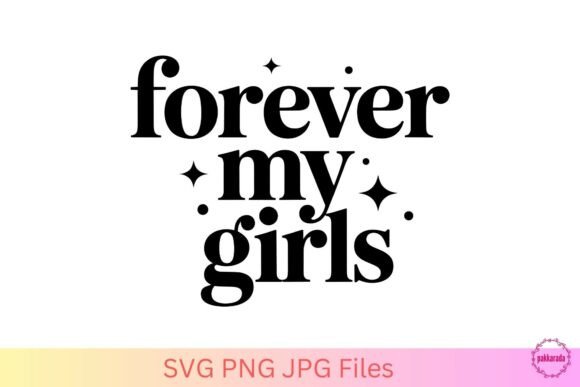 Forever My Girls SVG – A Heartfelt Embroidery Design for Real Projects