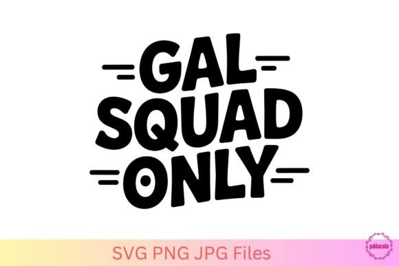 Gal Squad Only SVG – Funny Girls Quote Review