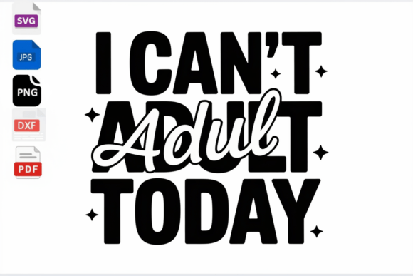 I Can't Adult Today SVG Funny Quote Review