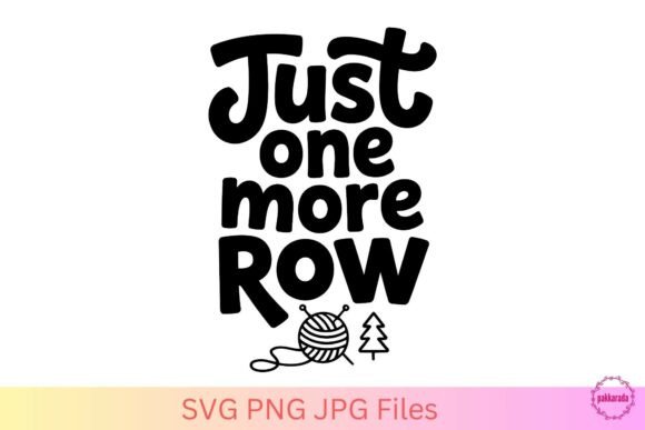 Just One More Row SVG – A Knitting Quote with Heart