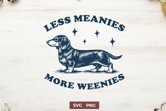 Less Meanies More Weenies Funny SVG PNG