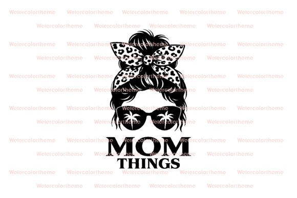 Mom Things SVG, Messy Bun Mom Quote