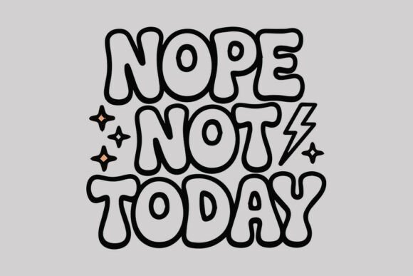 Nope Not Today SVG: A Lazy Day Design for Real Projects